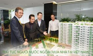 Thủ tục người nước ngoài mua nhà tại Việt Nam